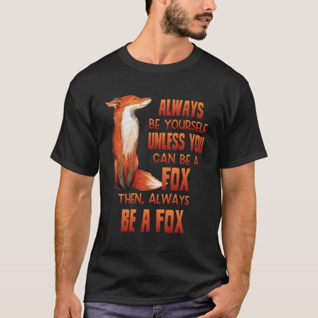 Camiseta Sempre Seja Você Mesmo A Não Ser Que Possa Ser Uma (Frente)