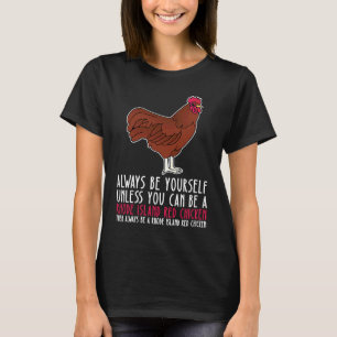 Camiseta Sempre Seja Você Mesmo E Seja Uma Galinha Rhode Is