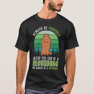 Camiseta Sempre seja você mesmo Groundhog Day Woodchuck Mar