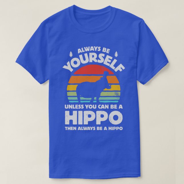 Camiseta Sempre seja você mesmo Hippo para homens mulheres  (Frente do Design)