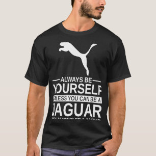 Camiseta Sempre Seja Você Mesmo Jaguar Para Homens Mulheres