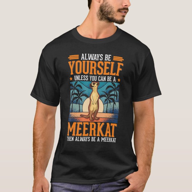 Camiseta Sempre seja você mesmo Meerkat 1 (Frente)