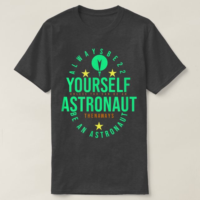 CAMISETA SEMPRE SER UM HOMEM ASTRONAUTA (Frente do Design)