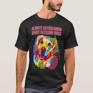 Camiseta Sempre Sonhando Caçando Pássaros Retriever Dourado