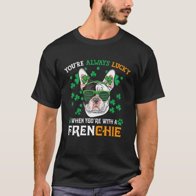 Camiseta Sempre Sortuda Com Um Cachorro Francês Cachorro Nu (Frente)