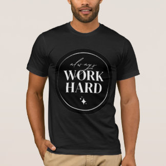 Camiseta Sempre Trabalhe Duro Arte de Círculo Motivacional