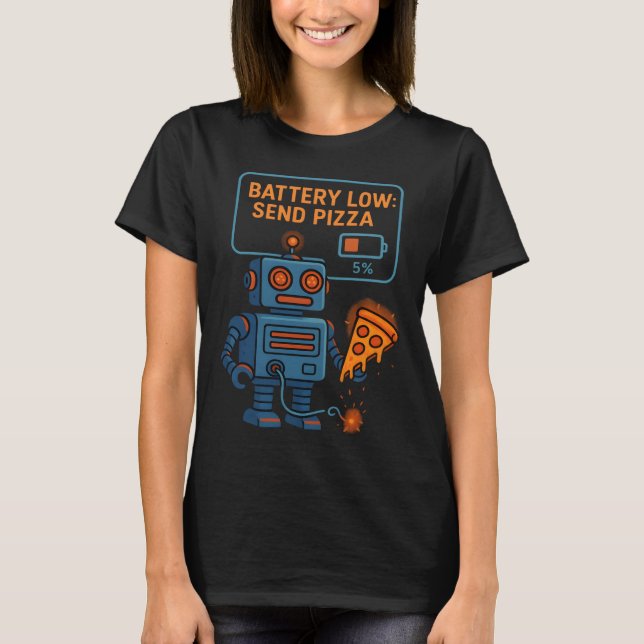 Camiseta Send Pizza Robot Battery 5% Gaming Foodie Funny (Frente)
