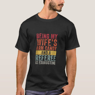 Camiseta Sendo a minha esposa o Arm Candy Referee Esposa do