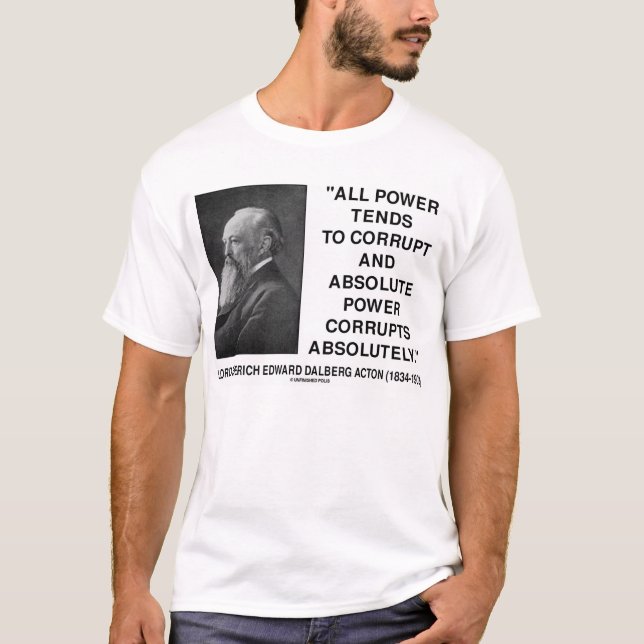 Camiseta Senhor Acton que todo o poder tende a corromper (Frente)