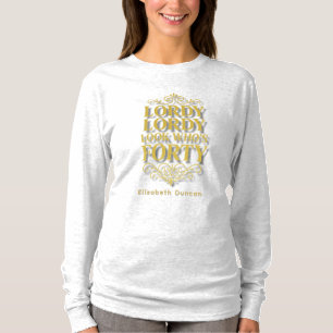 Camiseta Senhor Deus, Olhe Quem Faz 40 Anos