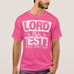 Camiseta Senhor É Um Teste Porque Eu Não Estudei Jesus C
