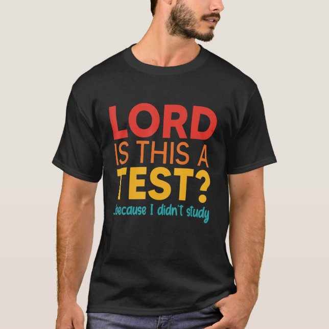 Camiseta Senhor é um teste porque eu não estudei Roupa (Frente)