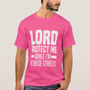 Camiseta Senhor me proteja enquanto estou nestas ruas