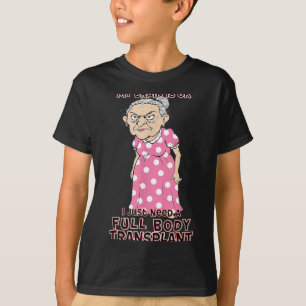 Camiseta Senhora Idosa Engraçada Precisa de Transplante de