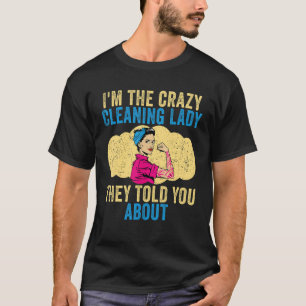 Camiseta Senhora Limpadora Sou a Louca Dama Limpadora.