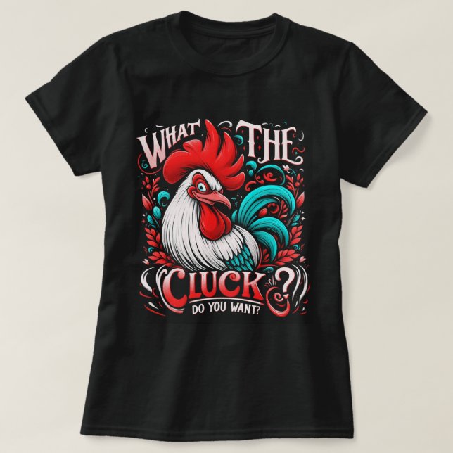 Camiseta Senhora, o que é o Cluck? Você quer (Frente do Design)