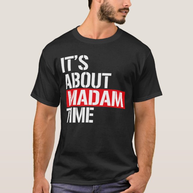 Camiseta Senhora Presidente - É sobre a madame time (Frente)