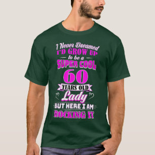 Camiseta Senhoras de 60 Anos de Idade Engraçado Aniversário