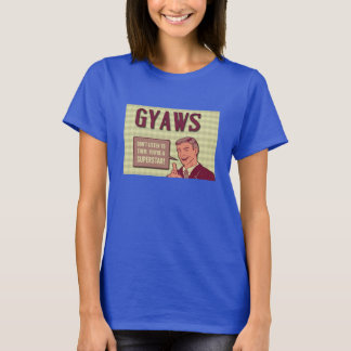 Camiseta Senhoras de GYAWS 2014 "você é t-shirt de uma
