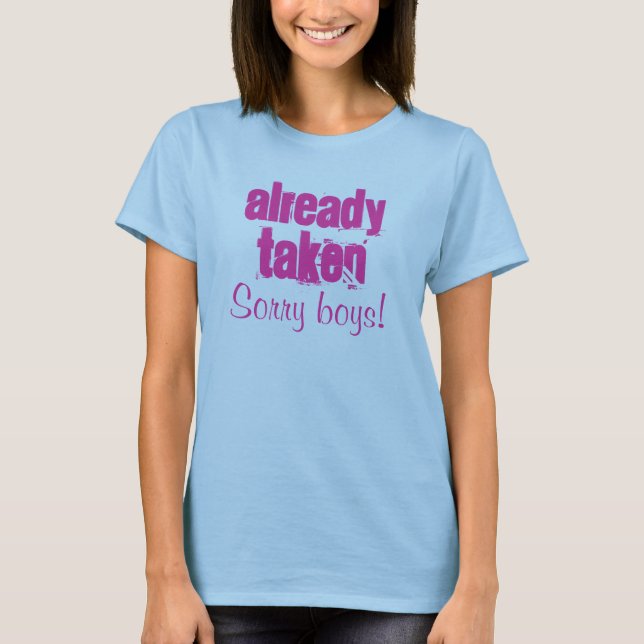 Camiseta Senhoras "já tomadas " (Frente)