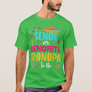 Camiseta Senor Or Senorita Grandpa To Be Mexican Fiesta Gen