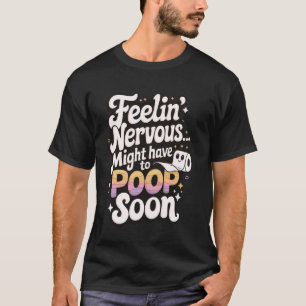 Camiseta Sensação De Nervoso Pode Ter Que Fazer Poop Em Bre