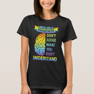 Camiseta Sensibilização para a Saúde Mental Não julgue o qu