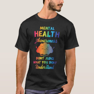 Camiseta Sensibilização para a Saúde Mental Não julgue o qu