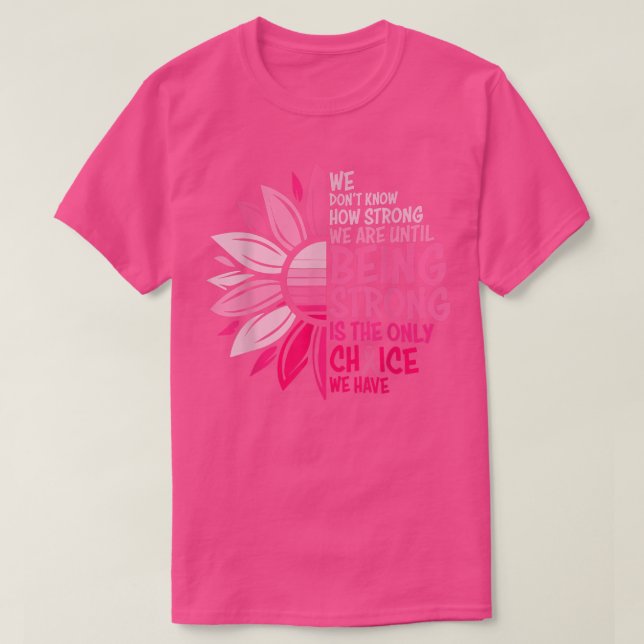 Camiseta Sensibilização para o Cancer Como as mulheres fort (Frente do Design)