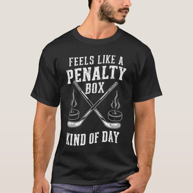 Camiseta Sente como um dia de caixa de penalidade de hóquei (Frente)