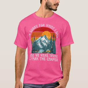 Camiseta Sente Desculpas Pelo Que Eu Disse Enquanto Estacio
