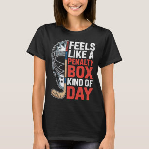 Camiseta Sente-se Como Um Dia De Caixa De Penalidade De Hóq