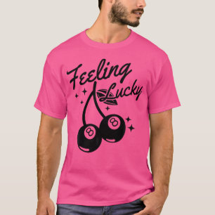 Camiseta Sente-Se Sortuda Cherry 8 Ball Sorte Sua Cherry 8