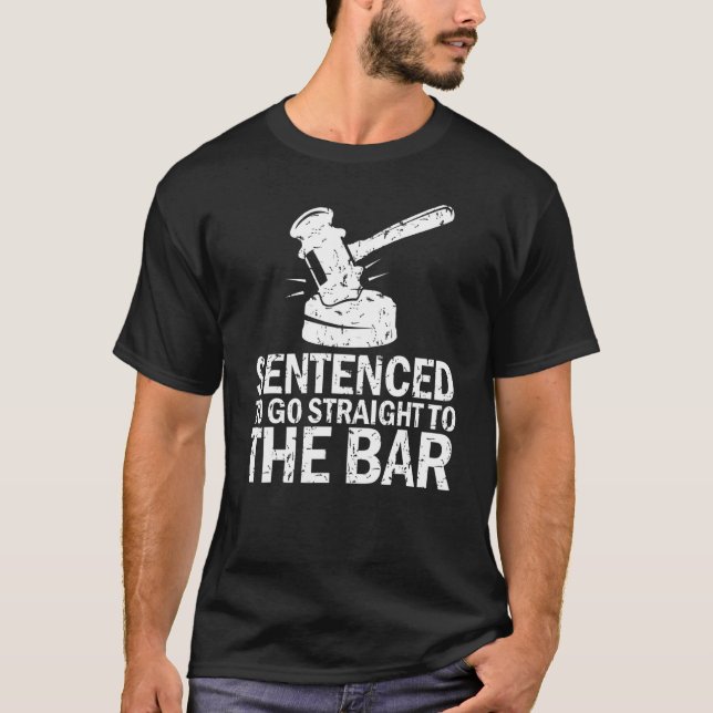Camiseta Sentenced To Go Straight To The Bar   Law School S (Frente)