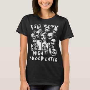 Camiseta Sentia-Se Estranho, Mais Tarde, Ghoul Girl Selfie