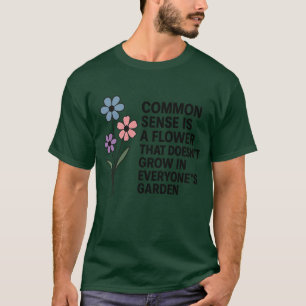 CAMISETA SENTIDO COMUM É UMA FLOR QUE NUNCA CRESCE