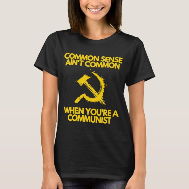 Camiseta Sentido comum não é comum quando você é comunista (Frente)