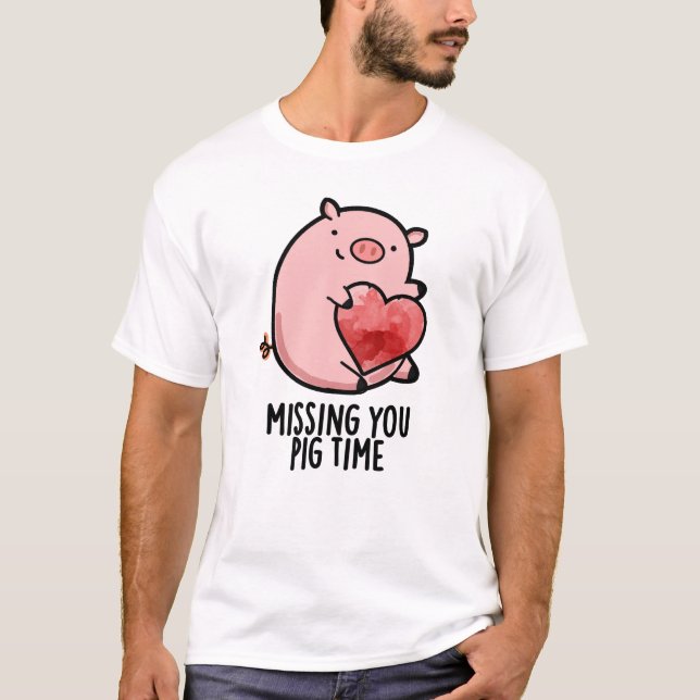 Camiseta Sentido De Falta De Você, Pig Time Engraçado Anima (Frente)