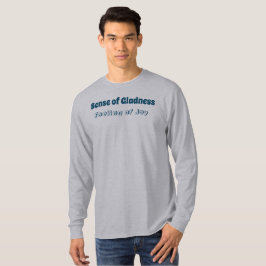 Camiseta Sentido de Gladness, Sentimento de Joy T-Shirt
