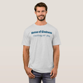 Camiseta Sentido de Gladness, Sentimento de Joy T-Shirt