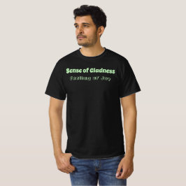 Camiseta Sentido de Gladness, Sentimento de Joy T-Shirt