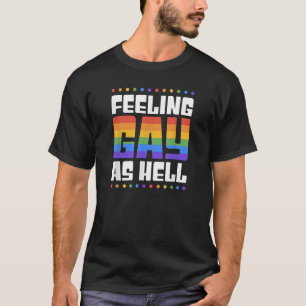 Camiseta Sentindo Gay como um orgulho da lésbica LGBTQ, uma