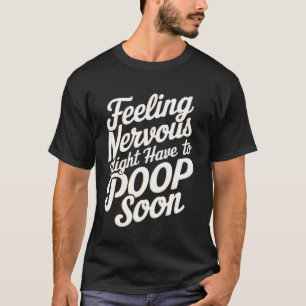 Camiseta Sentindo Nervoso, Pode Precisar Cagar Logo, Dito E