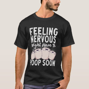 Camiseta Sentindo Nervoso Pode Precisar Defecar Logo