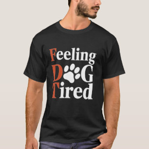 Camiseta Sentir Cachorro Cansado Encantado Pet Lover