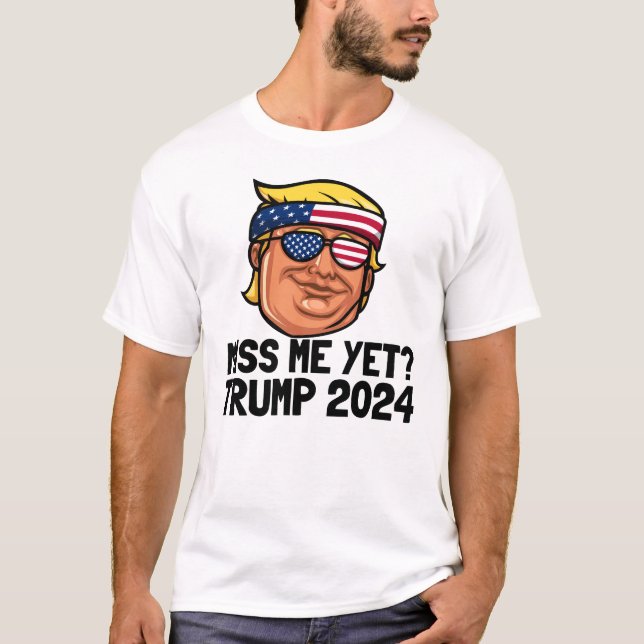 Camiseta Sentir Minha Falta? Presidente Trump 2024 I Miss T (Frente)