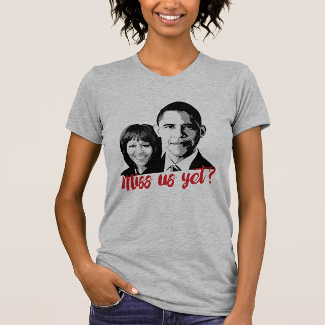 Camiseta Sentir Nossa Falta? Ainda sente falta dos Obamas? (Frente)