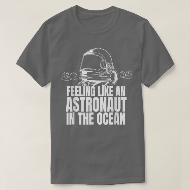 Camiseta Sentir-Se Como Um Astronauta No Oceano (Frente do Design)