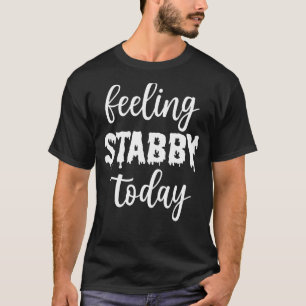 Camiseta Sentir-Se Esfaqueado Hoje Engraçado Horror