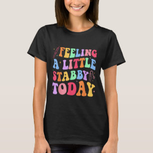 Camiseta Sentir-se esfaqueado hoje Phlebotomy Phlebotomist